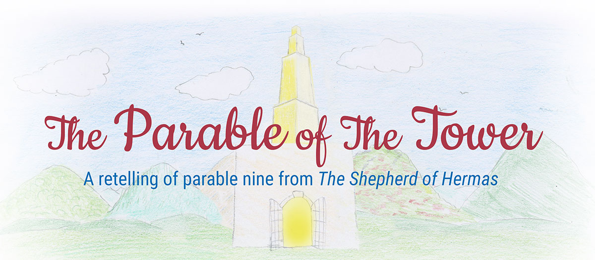 The Parable of the Tower
A retelling of parable nine from The Shepherd of Hermas