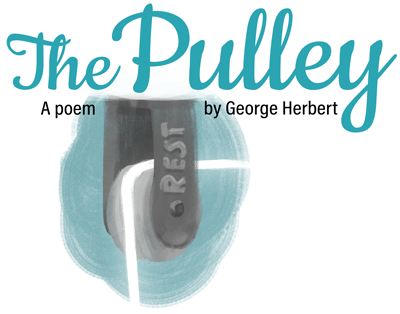 The Pulley, A poem by George Herbert